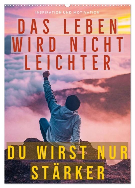 Produktbild: Dein monatlicher Motivationsschub: Das Leben wird nicht leichter, Du wirst nur st&auml;rker. (Wandkalender 2026 DIN A2 hoch), CALVENDO Monatskalender