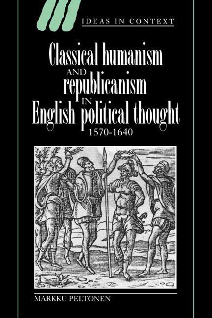 Produktbild: Classical Humanism and Republicanism in English Political Thought, 1570 1640
