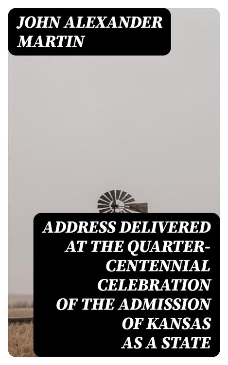 Produktbild: Address delivered at the quarter-centennial celebration of the admission of Kansas as a state
