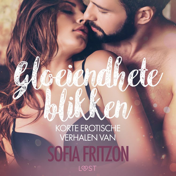 Produktbild: Gloeiendhete blikken: korte erotische verhalen van Sofia Fritzson