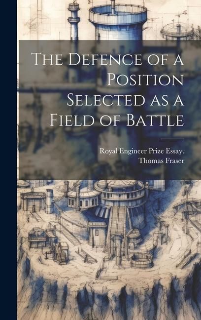 Produktbild: The Defence of a Position Selected as a Field of Battle