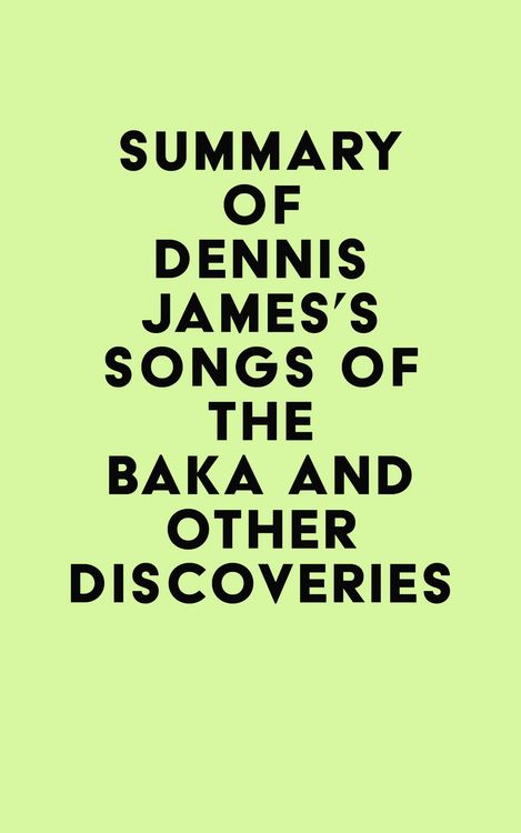 Produktbild: Summary of Dennis James's Songs of the Baka and Other Discoveries