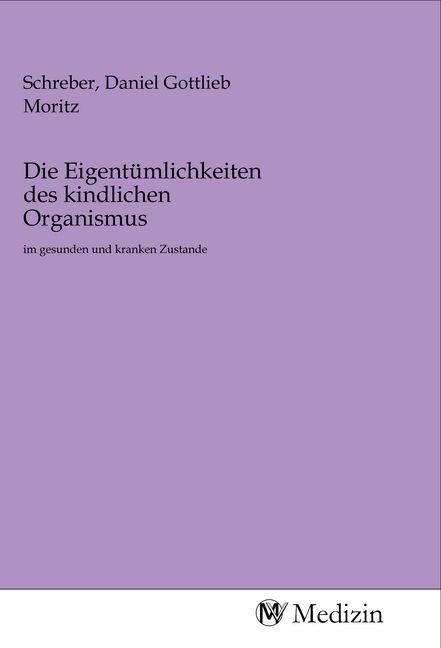 Produktbild: Die Eigent&uuml;mlichkeiten des kindlichen Organismus
