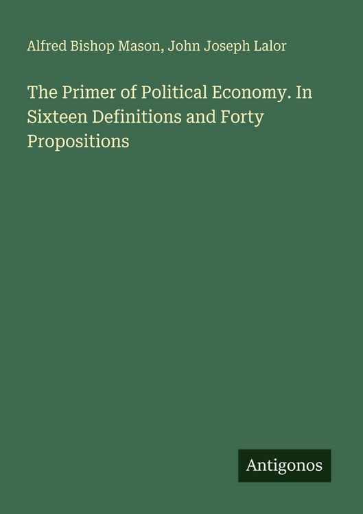 Produktbild: The Primer of Political Economy. In Sixteen Definitions and Forty Propositions