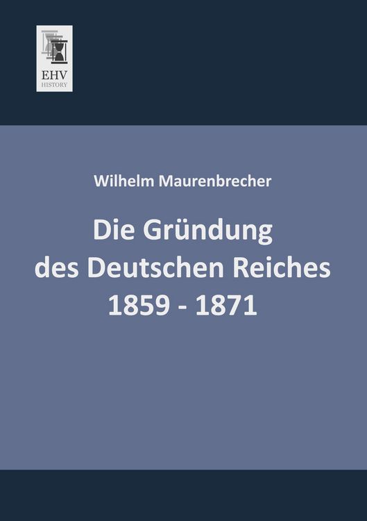 Produktbild: Die Gr&uuml;ndung des Deutschen Reiches 1859 - 1871