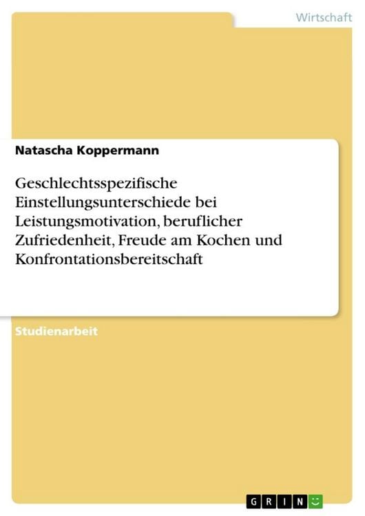 Produktbild: Geschlechtsspezifische Einstellungsunterschiede bei Leistungsmotivation, beruflicher Zufriedenheit, Freude am Kochen und Konfrontationsbereitschaft