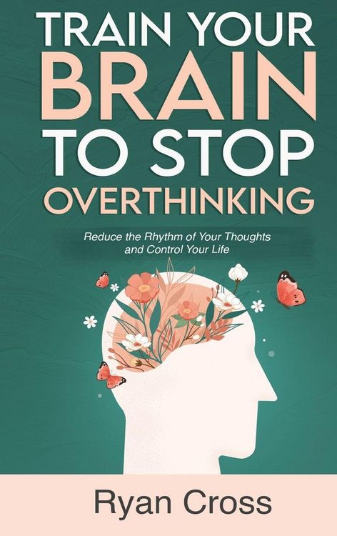 Produktbild: Train Your Brain to Stop Overthinking
