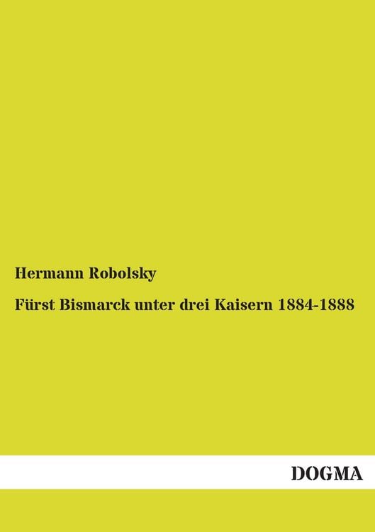 Produktbild: F&uuml;rst Bismarck unter drei Kaisern 1884-1888