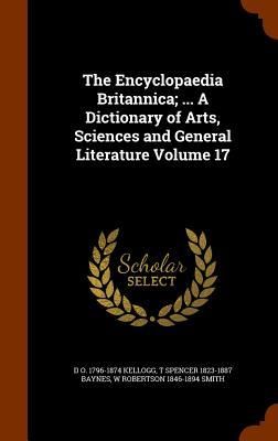 Produktbild: The Encyclopaedia Britannica; ... A Dictionary of Arts, Sciences and General Literature Volume 17