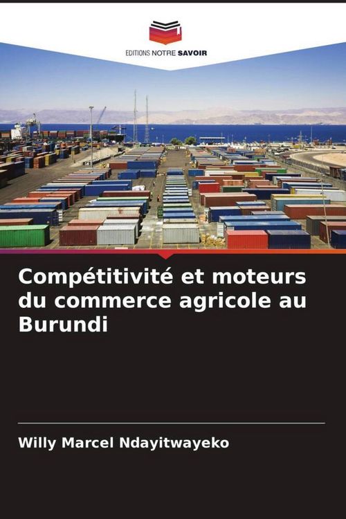 Produktbild: Comp&eacute;titivit&eacute; et moteurs du commerce agricole au Burundi