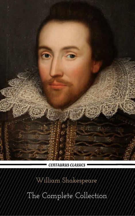 Produktbild: William Shakespeare: The Complete Collection (Centaurus Classics) [37 Plays + 160 Sonnets + 5 Poetry Books + 150 Illustrations]