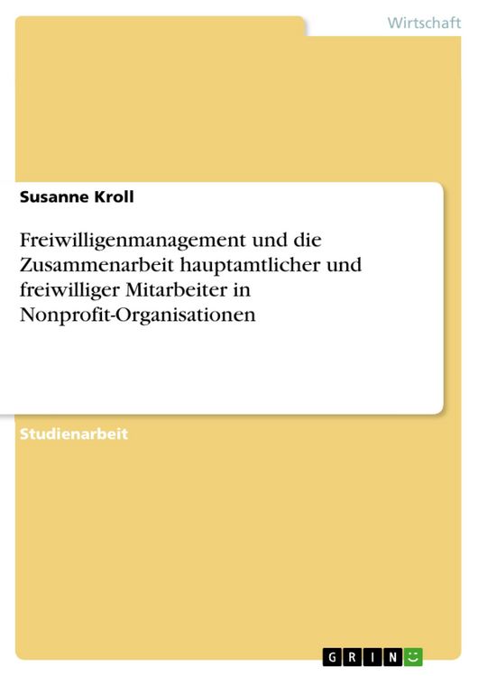 Produktbild: Freiwilligenmanagement und die Zusammenarbeit hauptamtlicher und freiwilliger Mitarbeiter in Nonprofit-Organisationen