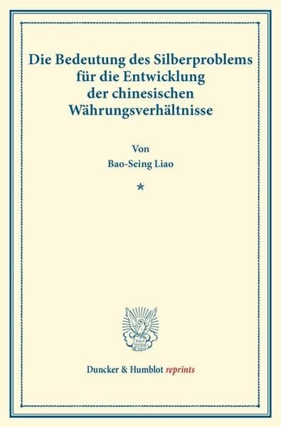 Produktbild: Die Bedeutung des Silberproblems f&uuml;r die Entwicklung der chinesischen W&auml;hrungsverh&auml;ltnisse.