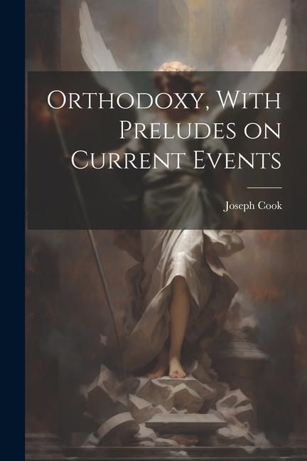 Produktbild: Orthodoxy, With Preludes on Current Events