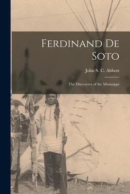 Produktbild: Ferdinand De Soto: the Discoverer of the Mississippi
