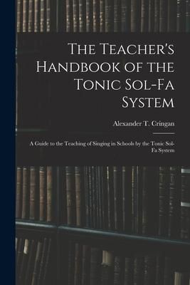 Produktbild: The Teacher's Handbook of the Tonic Sol-fa System: a Guide to the Teaching of Singing in Schools by the Tonic Sol-fa System