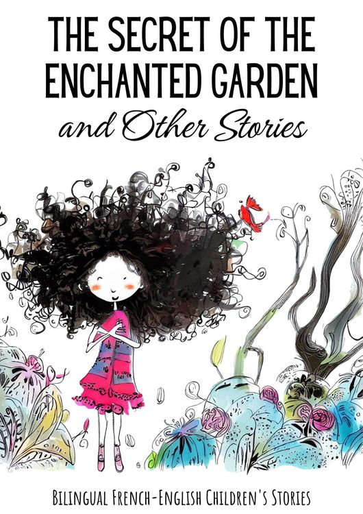 Produktbild: The Secret of the Enchanted Garden and Other Stories : Bilingual French-English Children's Stories