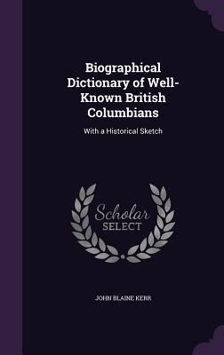 Produktbild: Biographical Dictionary of Well-Known British Columbians