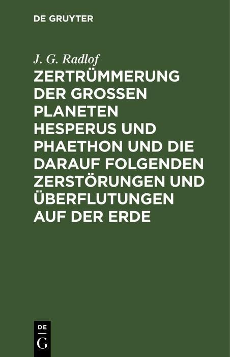 Produktbild: Zertr&uuml;mmerung der gro&szlig;en Planeten Hesperus und Phaethon und die darauf folgenden Zerst&ouml;rungen und &Uuml;berflutungen auf der Erde