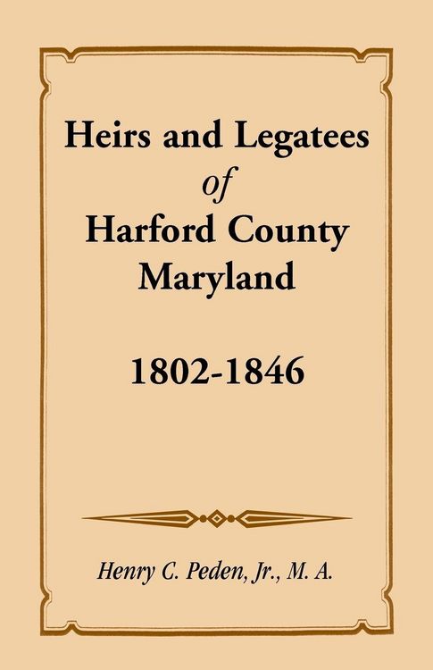 Produktbild: Heirs and Legatees of Harford County, Maryland, 1802-1846
