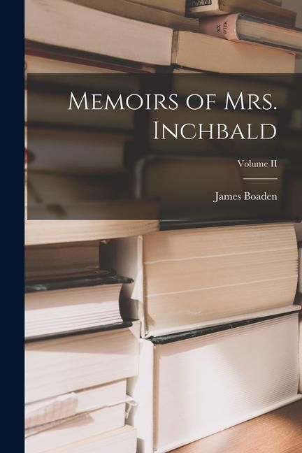 Produktbild: Memoirs of Mrs. Inchbald; Volume II