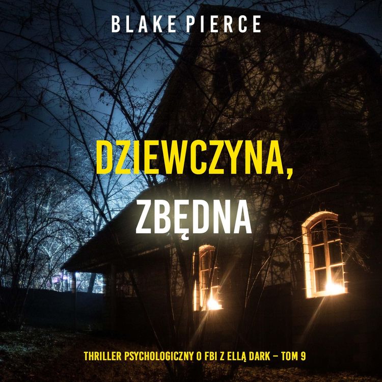 Produktbild: Dziewczyna, zbędna (Thriller psychologiczny o FBI z Ellą Dark &ndash; Tom 9)