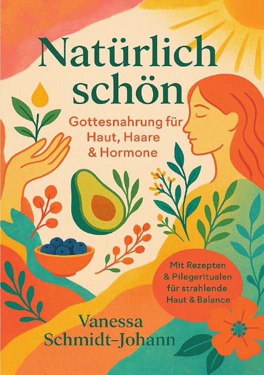 Produktbild: Nat&uuml;rlich sch&ouml;n &ndash; Gottesnahrung f&uuml;r Haut, Haare &amp; Hormone