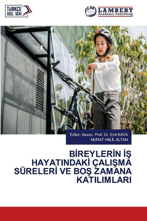 Produktbild: B&iquest;reyler&iquest;n &iquest;&iquest; Hayatindak&iquest; &Ccedil;ali&iquest;ma S&uuml;reler&iquest; Ve Bo&iquest; Zamana Katilimlari