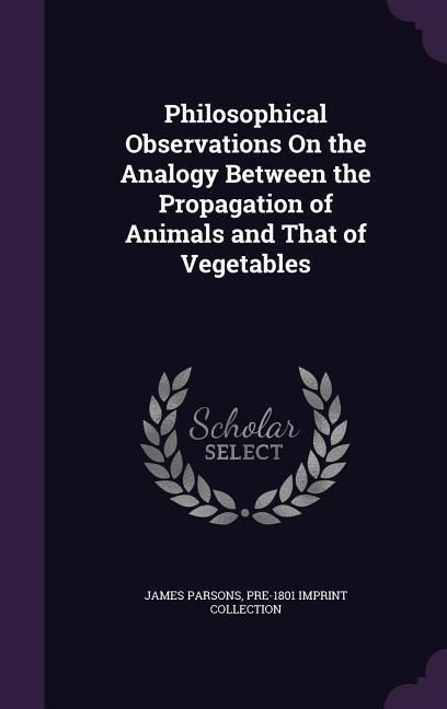 Produktbild: Philosophical Observations On the Analogy Between the Propagation of Animals and That of Vegetables