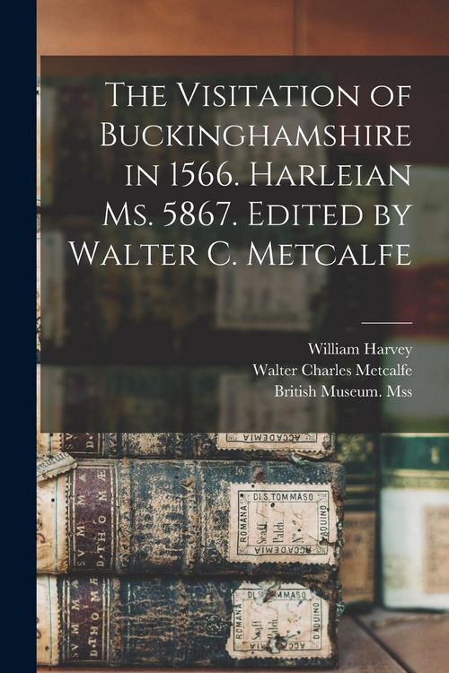Produktbild: The Visitation of Buckinghamshire in 1566. Harleian Ms. 5867. Edited by Walter C. Metcalfe
