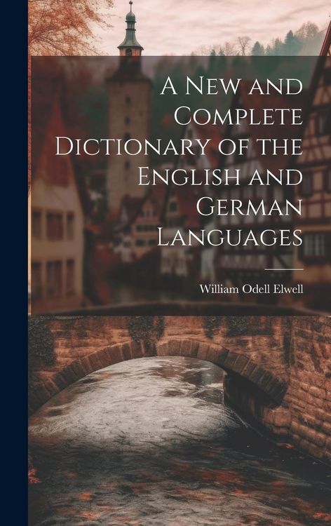 Produktbild: A New and Complete Dictionary of the English and German Languages