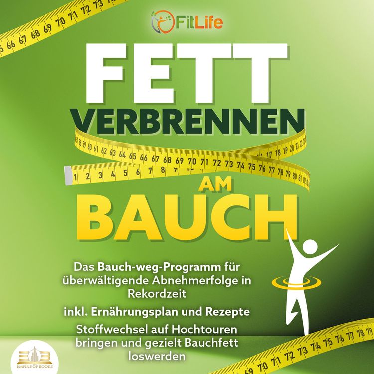 Produktbild: FETT VERBRENNEN AM BAUCH: Das Bauch-weg-Programm f&uuml;r &uuml;berw&auml;ltigende Abnehmerfolge in Rekordzeit inkl. Ern&auml;hrungsplan und Rezepte - Stoffwechsel auf Hochtouren bringen und gezielt Bauchfett loswerden