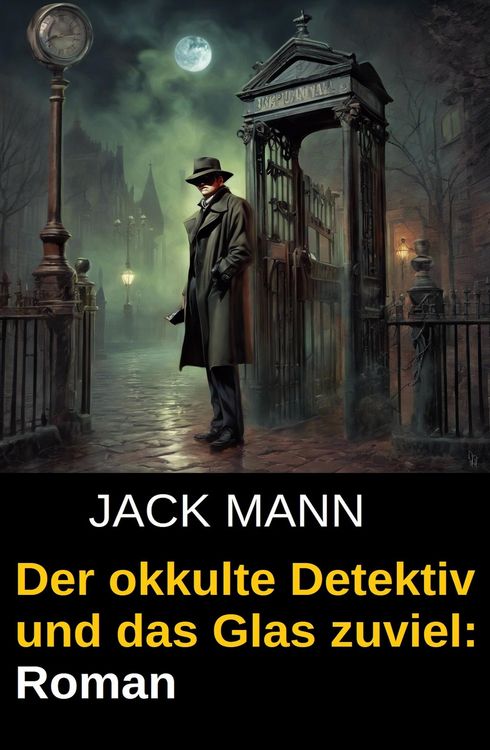 Produktbild: Der okkulte Detektiv und das Glas zuviel: Roman