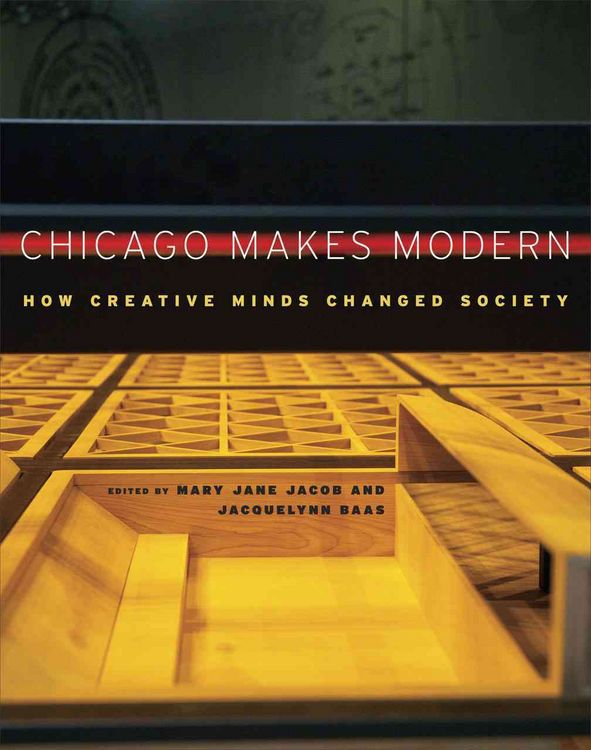 Produktbild: Jacob, M: Chicago Makes Modern - How Creative Minds Changed