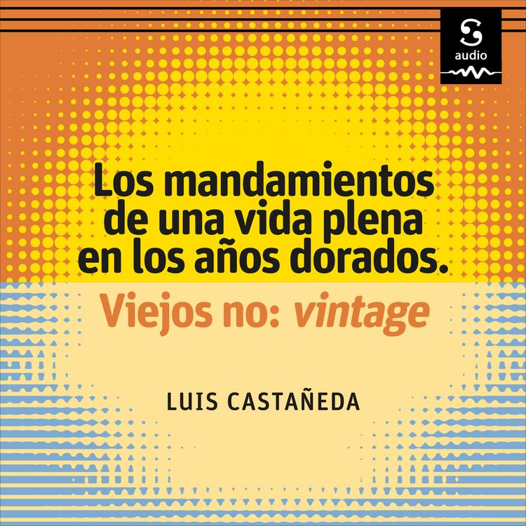 Produktbild: Los mandamientos de una vida plena en los a&ntilde;os dorados