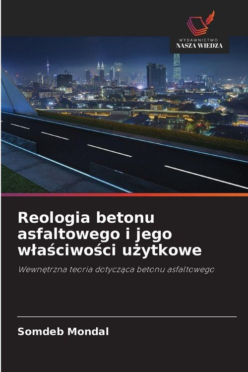 Produktbild: Reologia betonu asfaltowego i jego w&iquest;a&iquest;ciwo&iquest;ci u&iquest;ytkowe