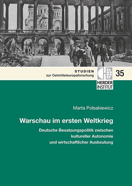 Produktbild: Warschau im ersten Weltkrieg: Deutsche Besatzungspolitik zwischen kultureller Autonomie und wirtschaftlicher Ausbeutung.