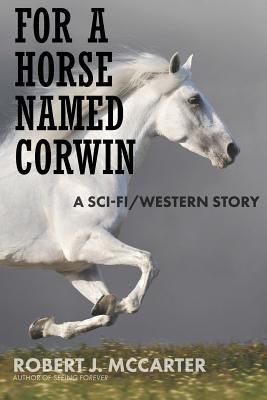 Produktbild: For a Horse Named Corwin: A Sci-fi/Western Story