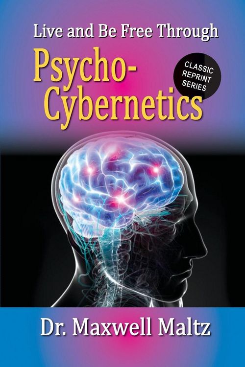 Produktbild: Live and Be Free Through Psycho-Cybernetics