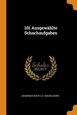 Produktbild: 101 Ausgew&auml;hlte Schachaufgaben
