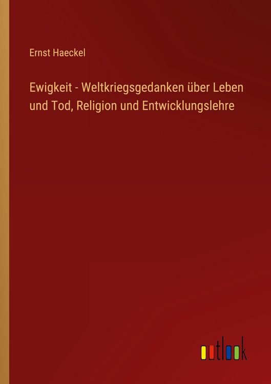 Produktbild: Ewigkeit - Weltkriegsgedanken &uuml;ber Leben und Tod, Religion und Entwicklungslehre