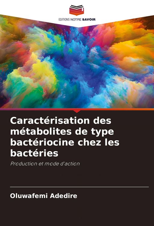 Produktbild: Caract&eacute;risation des m&eacute;tabolites de type bact&eacute;riocine chez les bact&eacute;ries