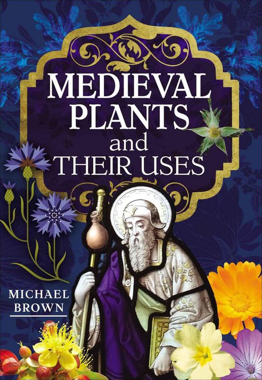 Produktbild: Medieval Plants and their Uses