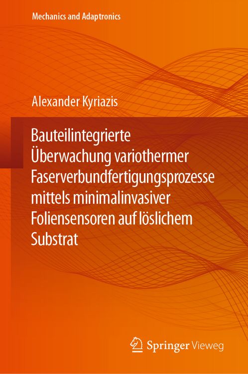 Produktbild: Bauteilintegrierte &Uuml;berwachung variothermer Faserverbundfertigungsprozesse mittels minimalinvasiver Foliensensoren auf l&ouml;slichem Substrat