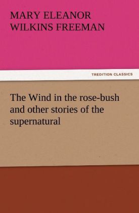 Produktbild: The Wind in the rose-bush and other stories of the supernatural