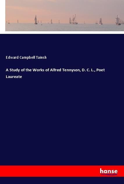 Produktbild: A Study of the Works of Alfred Tennyson, D. C. L., Poet Laureate