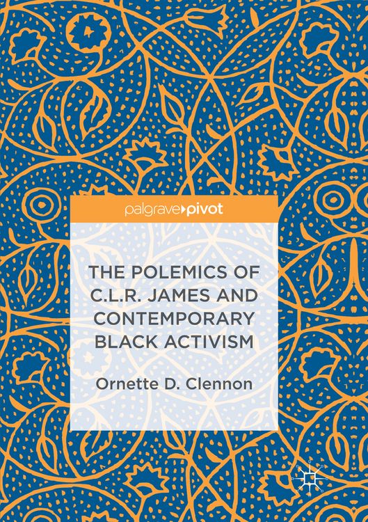 Produktbild: The Polemics of C.L.R. James and Contemporary Black Activism