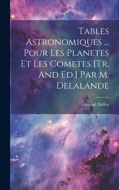 Produktbild: Tables Astronomiques ... Pour Les Planetes Et Les Cometes [tr. And Ed.] Par M. Delalande
