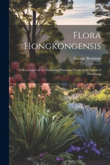 Produktbild: Flora Hongkongensis: A Description of the Flowering Plants and Ferns of the Island of Hongkong