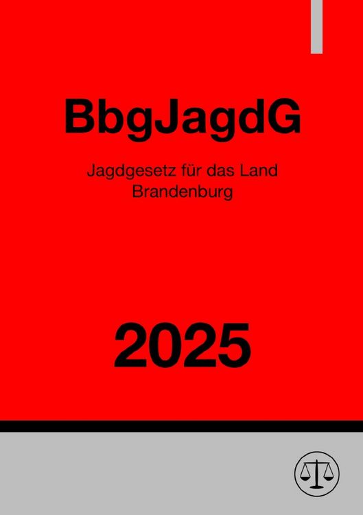 Produktbild: Jagdgesetz f&uuml;r das Land Brandenburg - BbgJagdG 2025